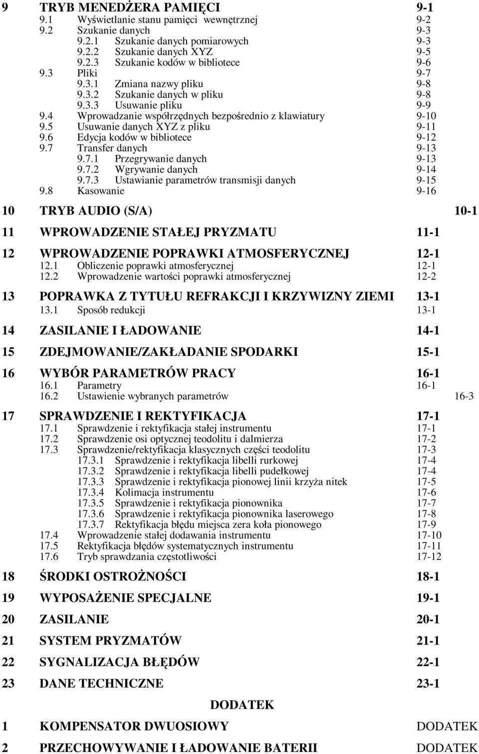 5 Usuwanie danych XYZ z pliku 9-11 9.6 Edycja kodów w bibliotece 9-12 9.7 Transfer danych 9-13 9.7.1 Przegrywanie danych 9-13 9.7.2 Wgrywanie danych 9-14 9.7.3 Ustawianie parametrów transmisji danych 9-15 9.