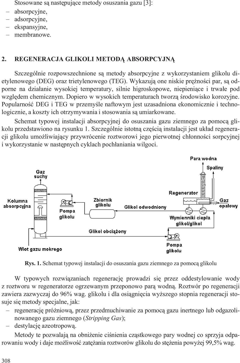 Wykazuj¹ one niskie prê noœci par, s¹ odporne na dzia³anie wysokiej temperatury, silnie higroskopowe, niepieni¹ce i trwa³e pod wzglêdem chemicznym.