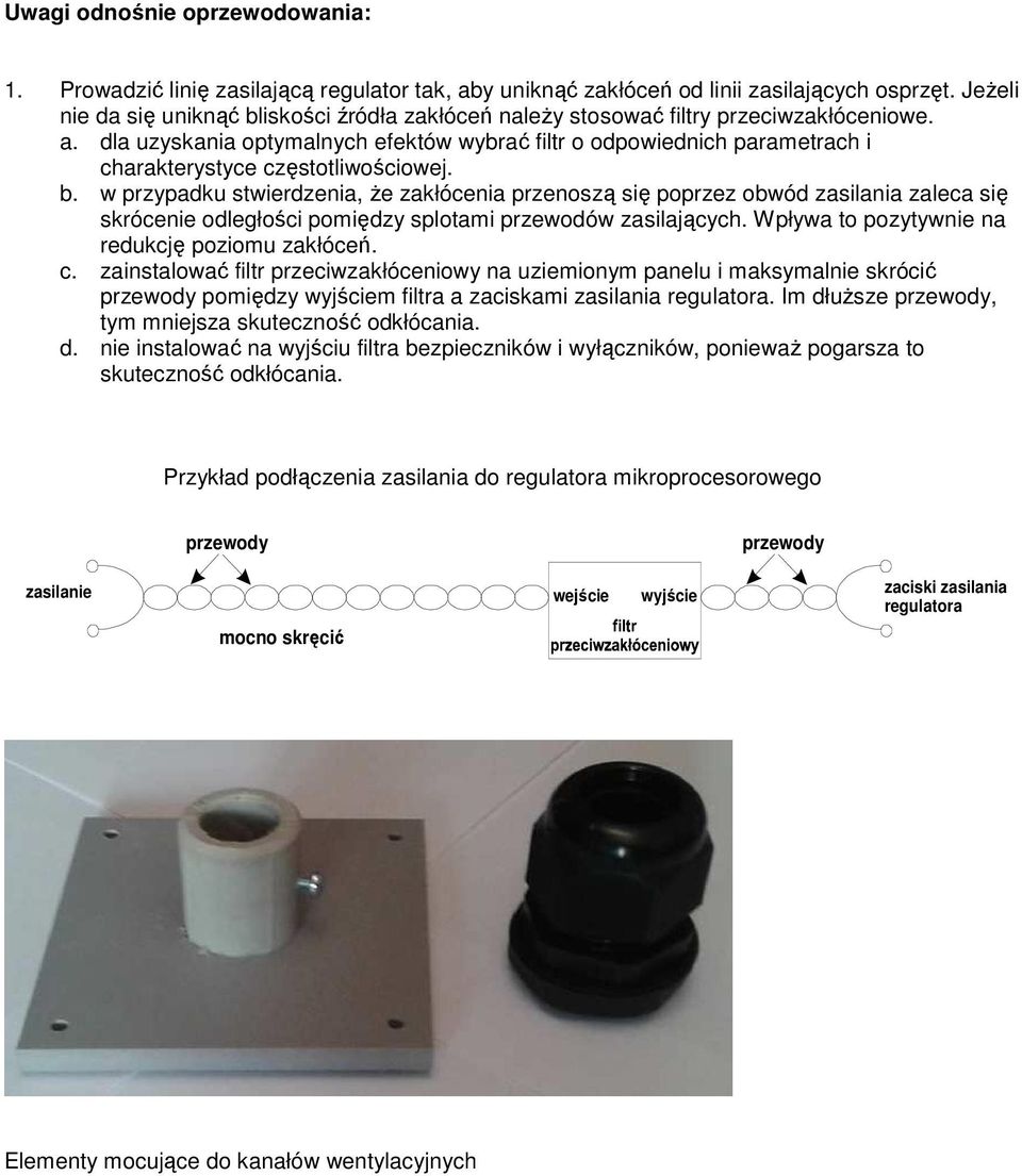 dla uzyskania optymalnych efektów wybrać filtr o odpowiednich parametrach i charakterystyce częstotliwościowej. b.