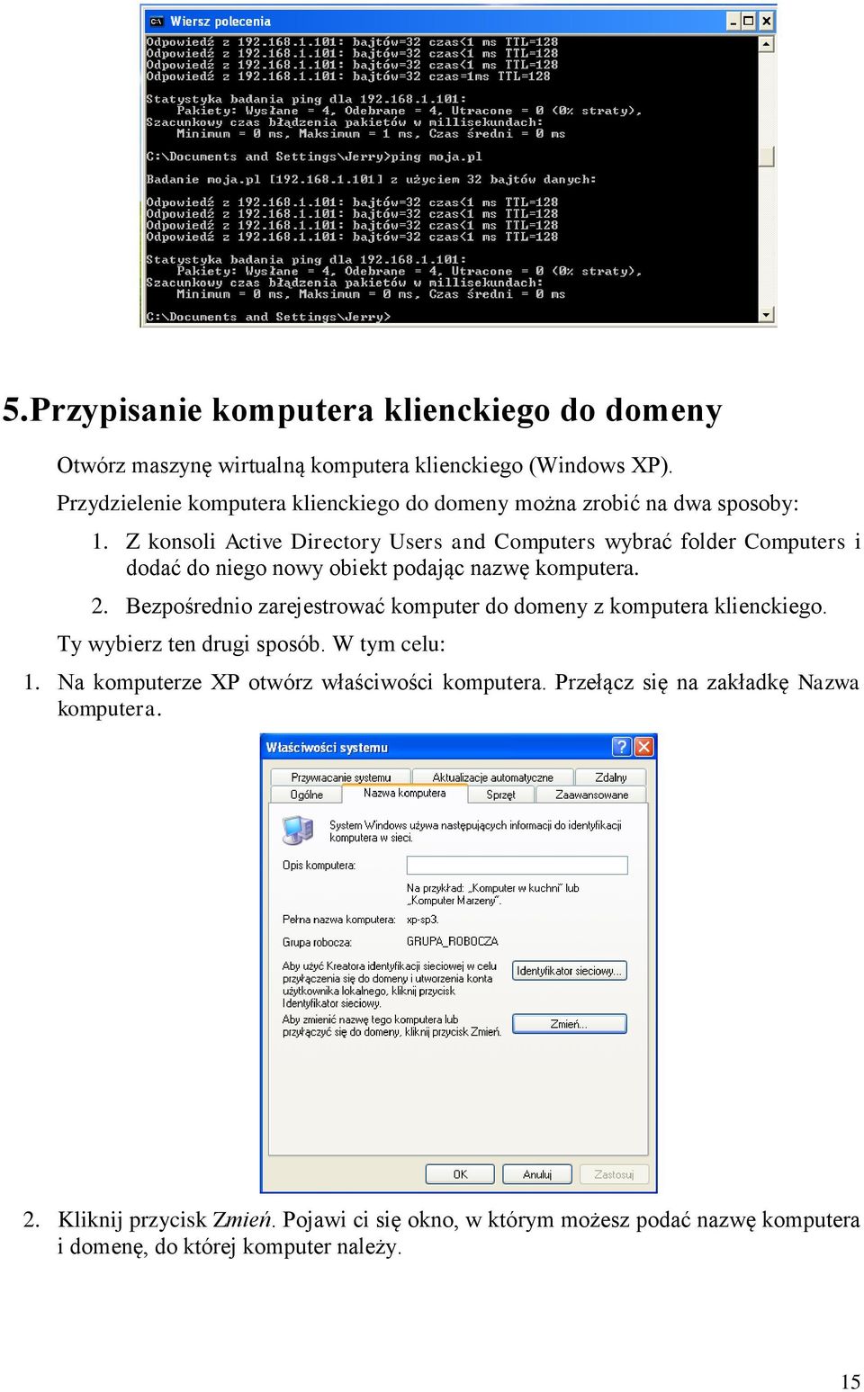 Z konsoli Active Directory Users and Computers wybrać folder Computers i dodać do niego nowy obiekt podając nazwę komputera. 2.