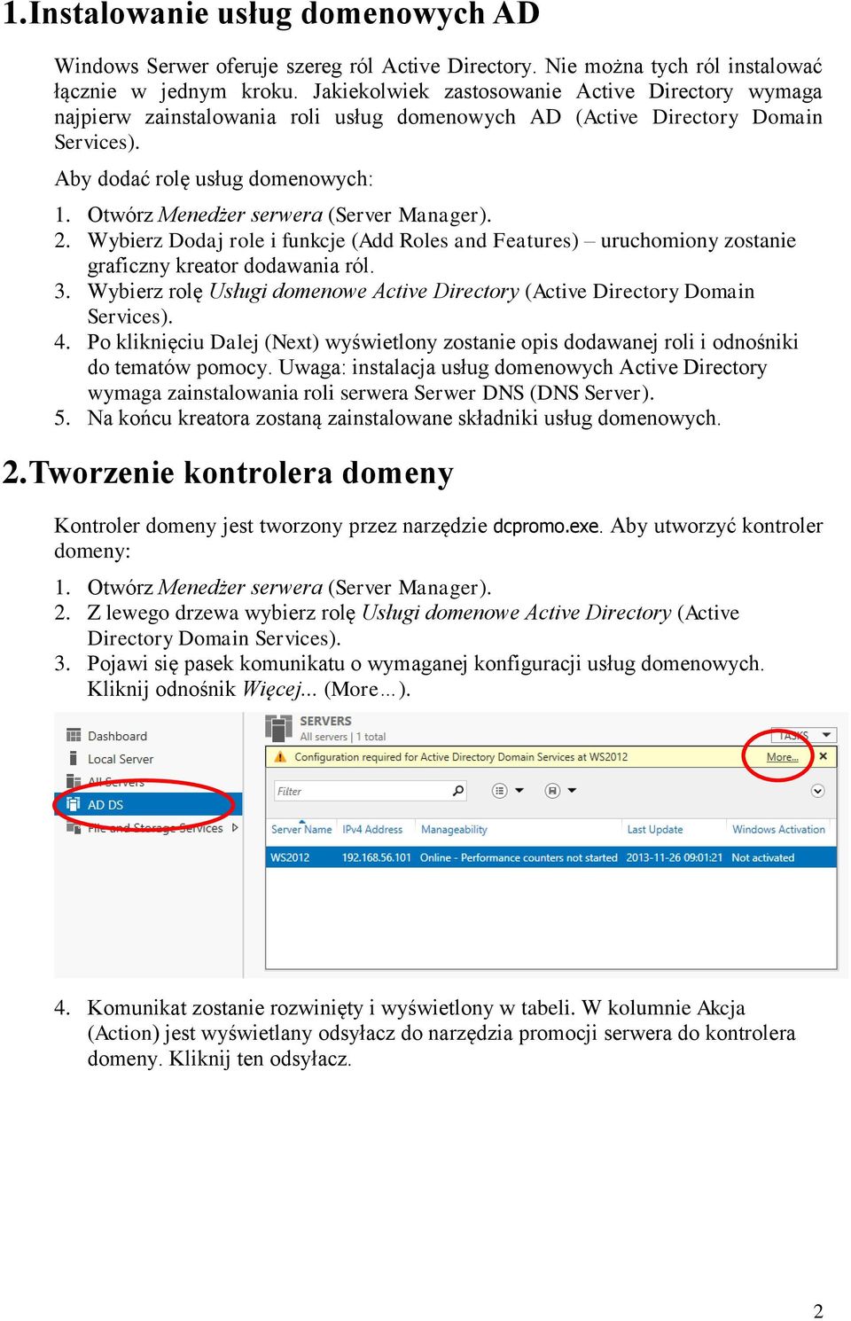 Otwórz Menedżer serwera (Server Manager). 2. Wybierz Dodaj role i funkcje (Add Roles and Features) uruchomiony zostanie graficzny kreator dodawania ról. 3.