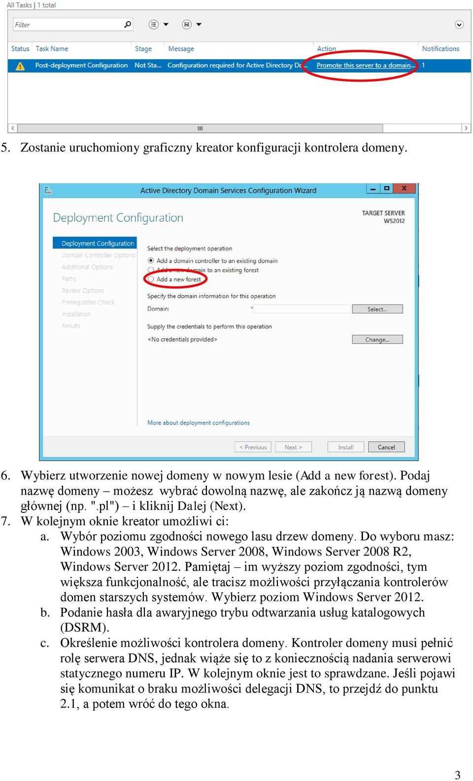 Wybór poziomu zgodności nowego lasu drzew domeny. Do wyboru masz: Windows 2003, Windows Server 2008, Windows Server 2008 R2, Windows Server 2012.