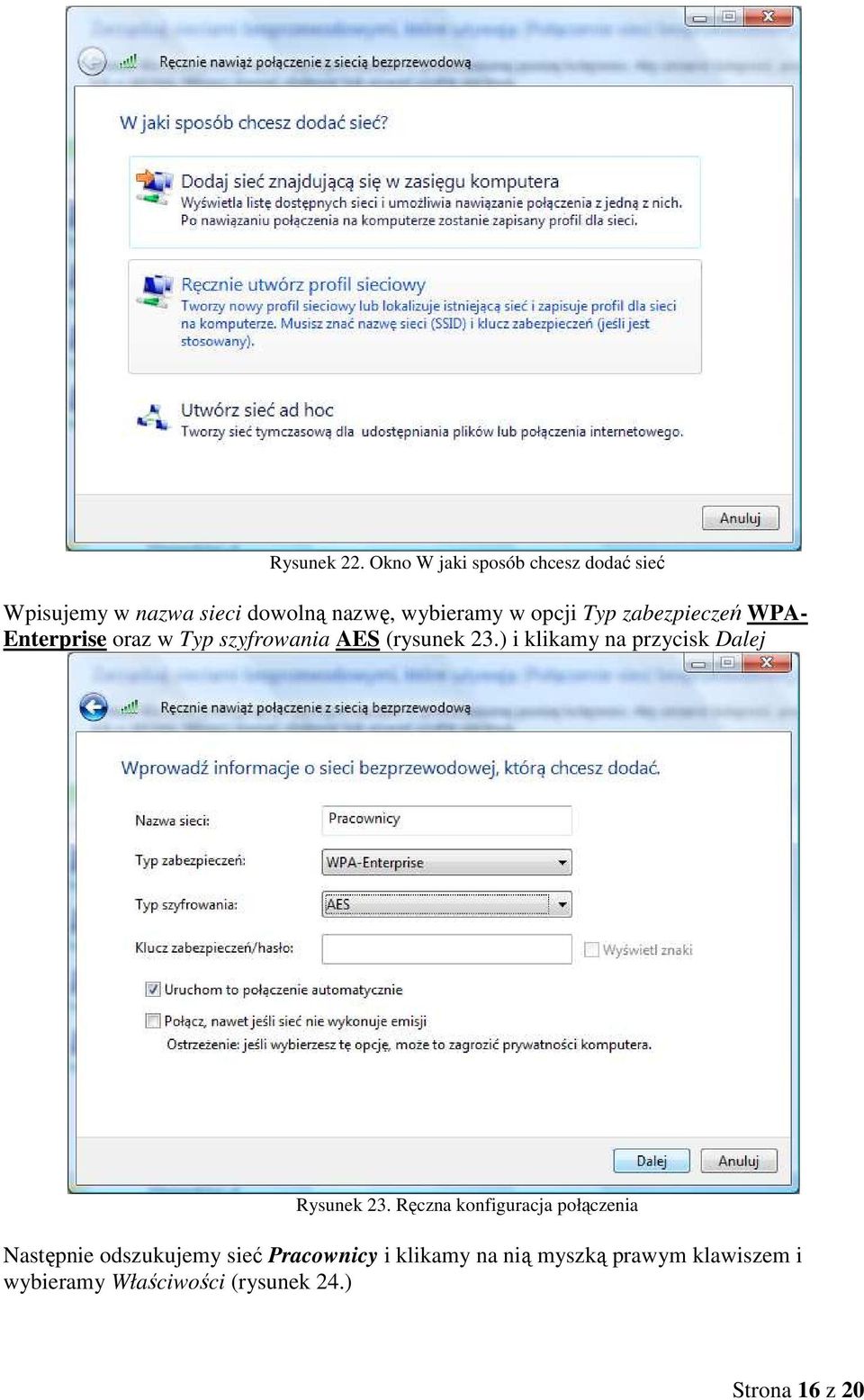 Typ zabezpieczeń WPA- Enterprise oraz w Typ szyfrowania AES (rysunek 23.
