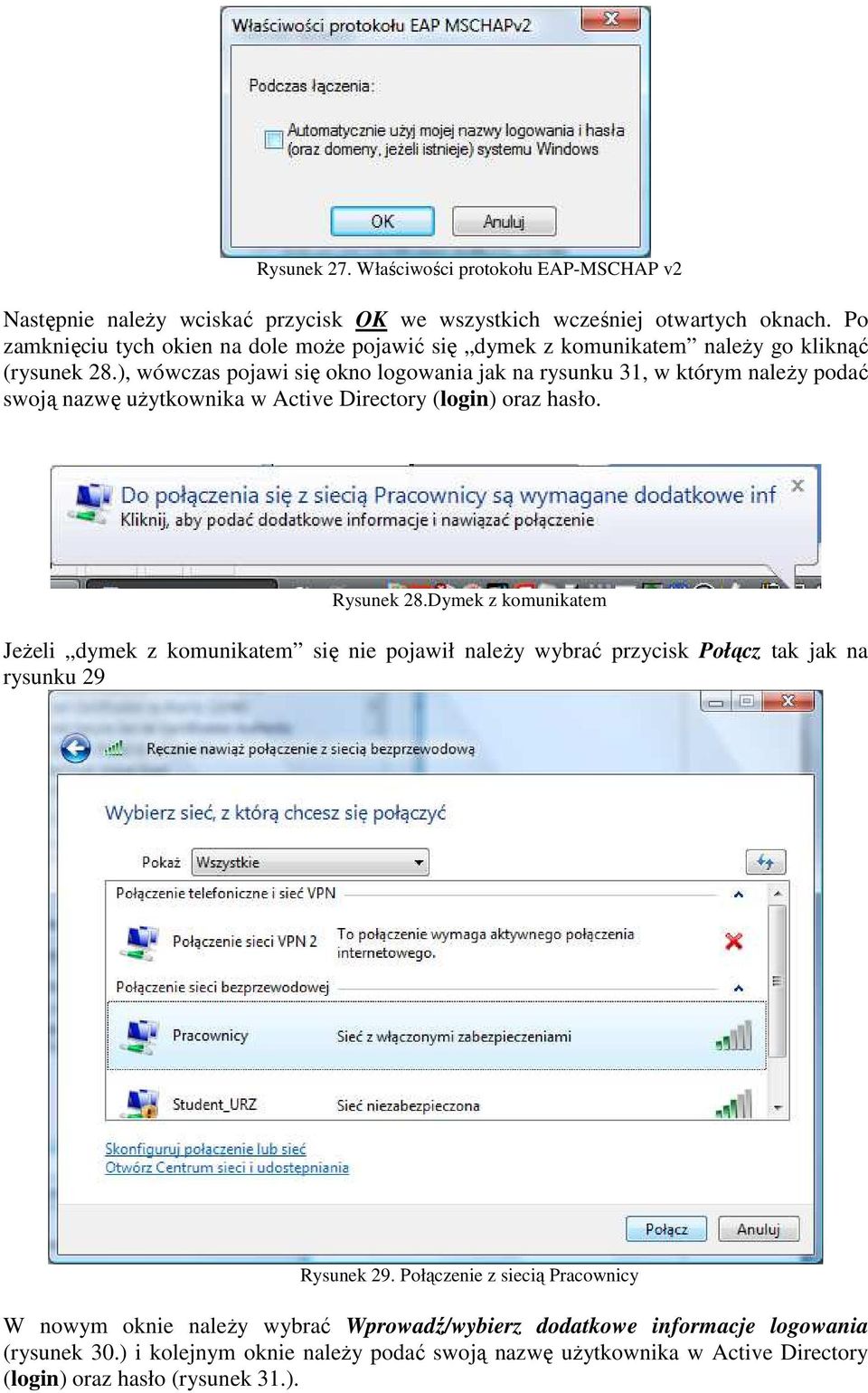 ), wówczas pojawi się okno logowania jak na rysunku 31, w którym naleŝy podać swoją nazwę uŝytkownika w Active Directory (login) oraz hasło. Rysunek 28.