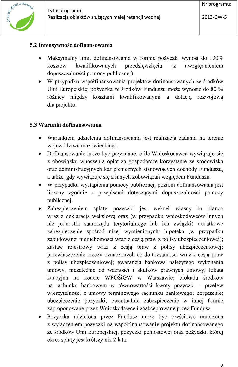 projektu. 5.3 Warunki dofinansowania Warunkiem udzielenia dofinansowania jest realizacja zadania na terenie województwa mazowieckiego.