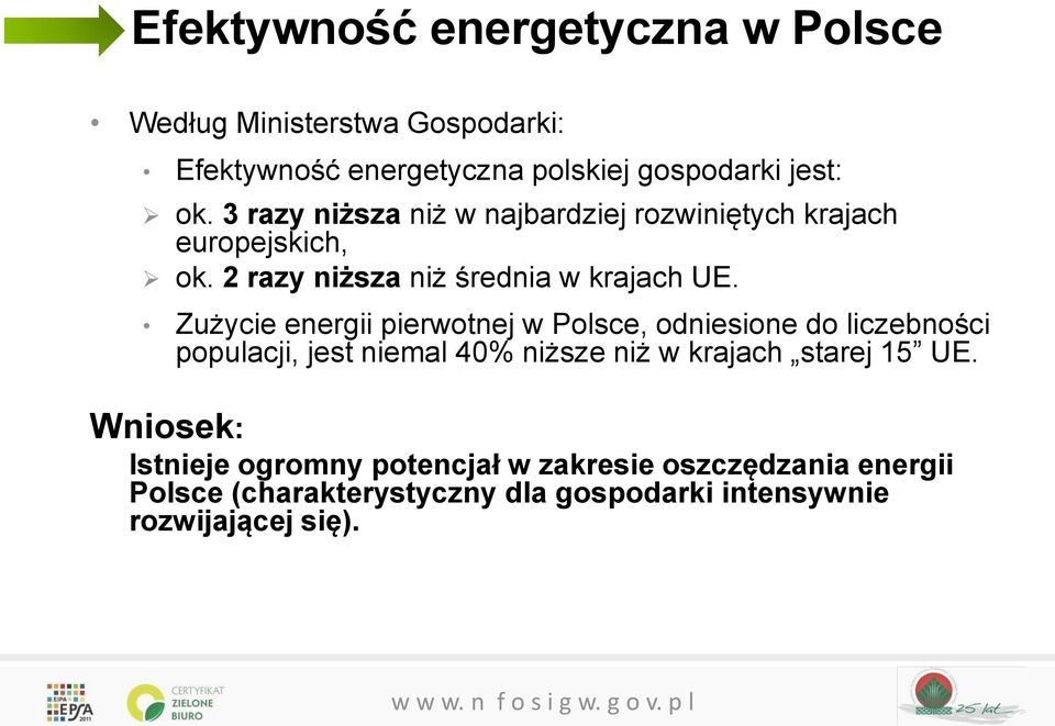 Zużycie energii pierwotnej w Polsce, odniesione do liczebności populacji, jest niemal 40% niższe niż w krajach starej 15 UE.