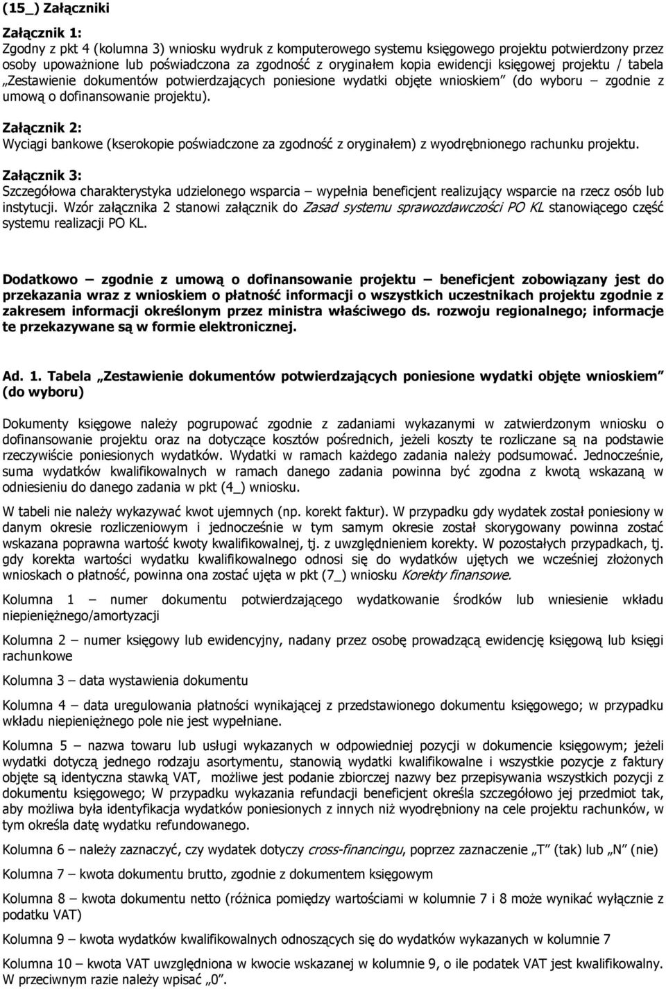 Załącznik 2: Wyciągi bankowe (kserokopie poświadczone za zgodność z oryginałem) z wyodrębnionego rachunku projektu.