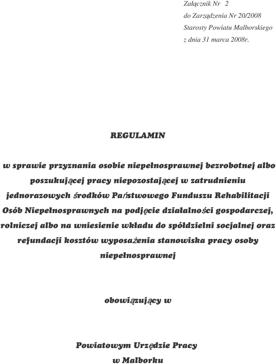 jednorazow ych rodków Pa stw ow ego Funduszu R ehabilitacji O sób N iepełnospraw nych na podj cie działalno ci gospodarczej, rolniczej