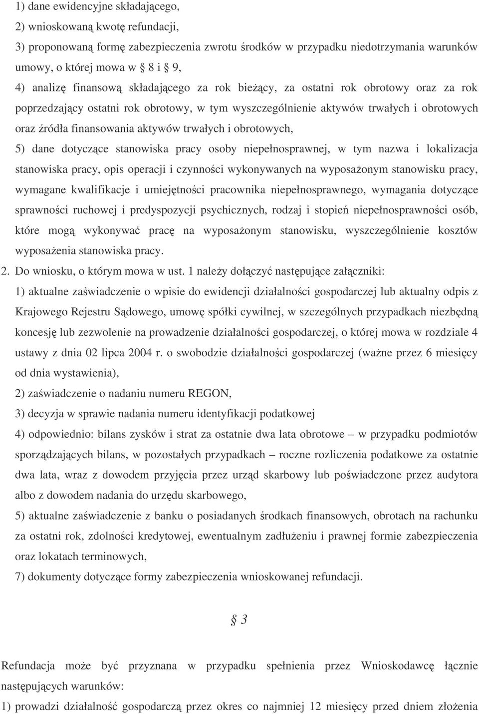 obrotowych, 5) dane dotyczce stanowiska pracy osoby niepełnosprawnej, w tym nazwa i lokalizacja stanowiska pracy, opis operacji i czynnoci wykonywanych na wyposaonym stanowisku pracy, wymagane