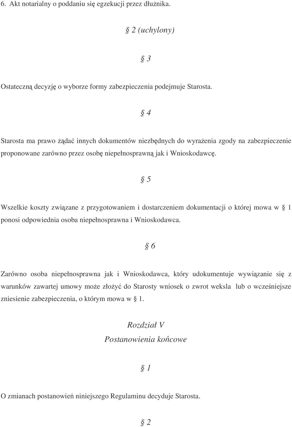 5 Wszelkie koszty zwizane z przygotowaniem i dostarczeniem dokumentacji o której mowa w 1 ponosi odpowiednia osoba niepełnosprawna i Wnioskodawca.