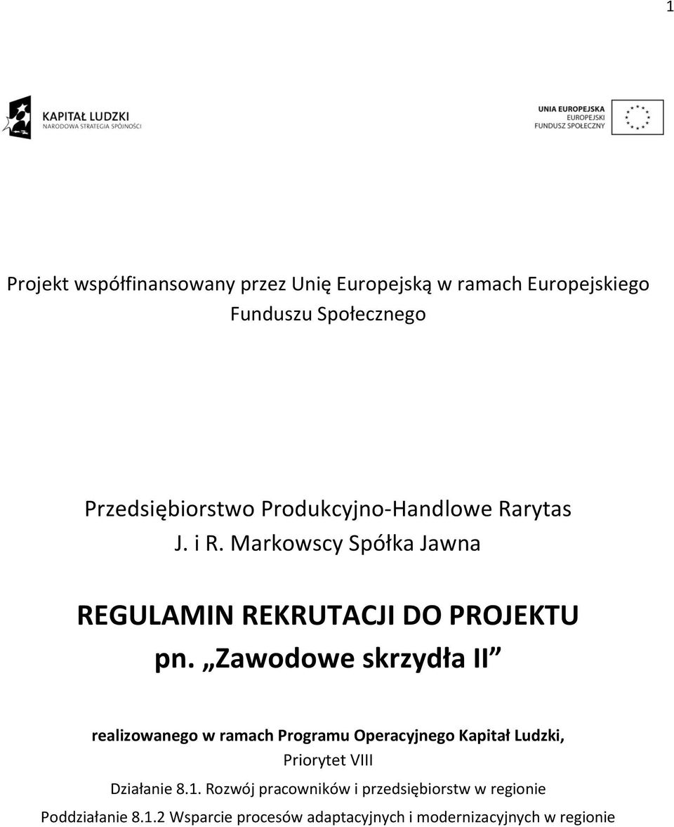 Zawodowe skrzydła II realizowanego w ramach Programu Operacyjnego Kapitał Ludzki, Priorytet VIII Działanie 8.1.