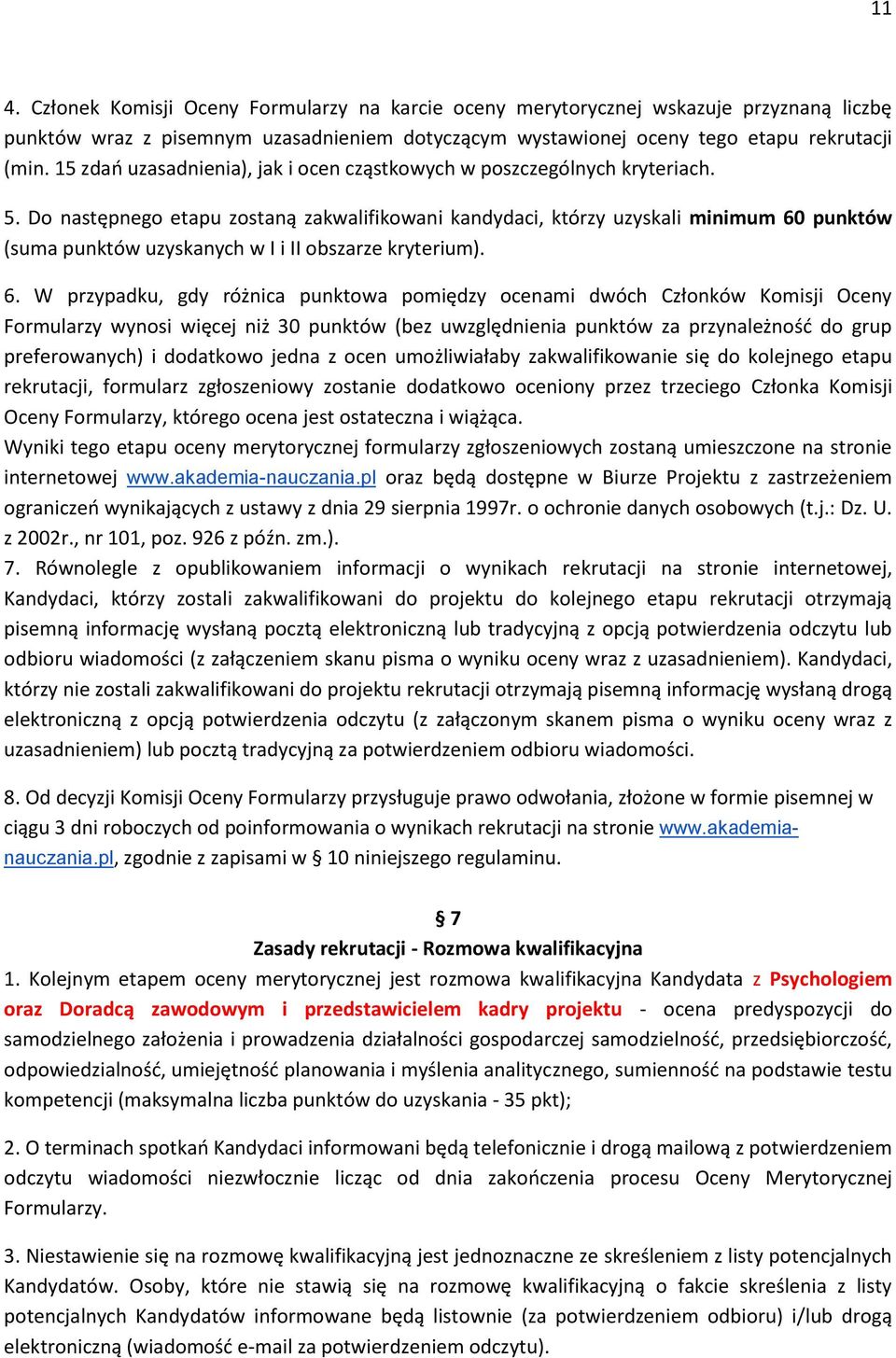Do następnego etapu zostaną zakwalifikowani kandydaci, którzy uzyskali minimum 60