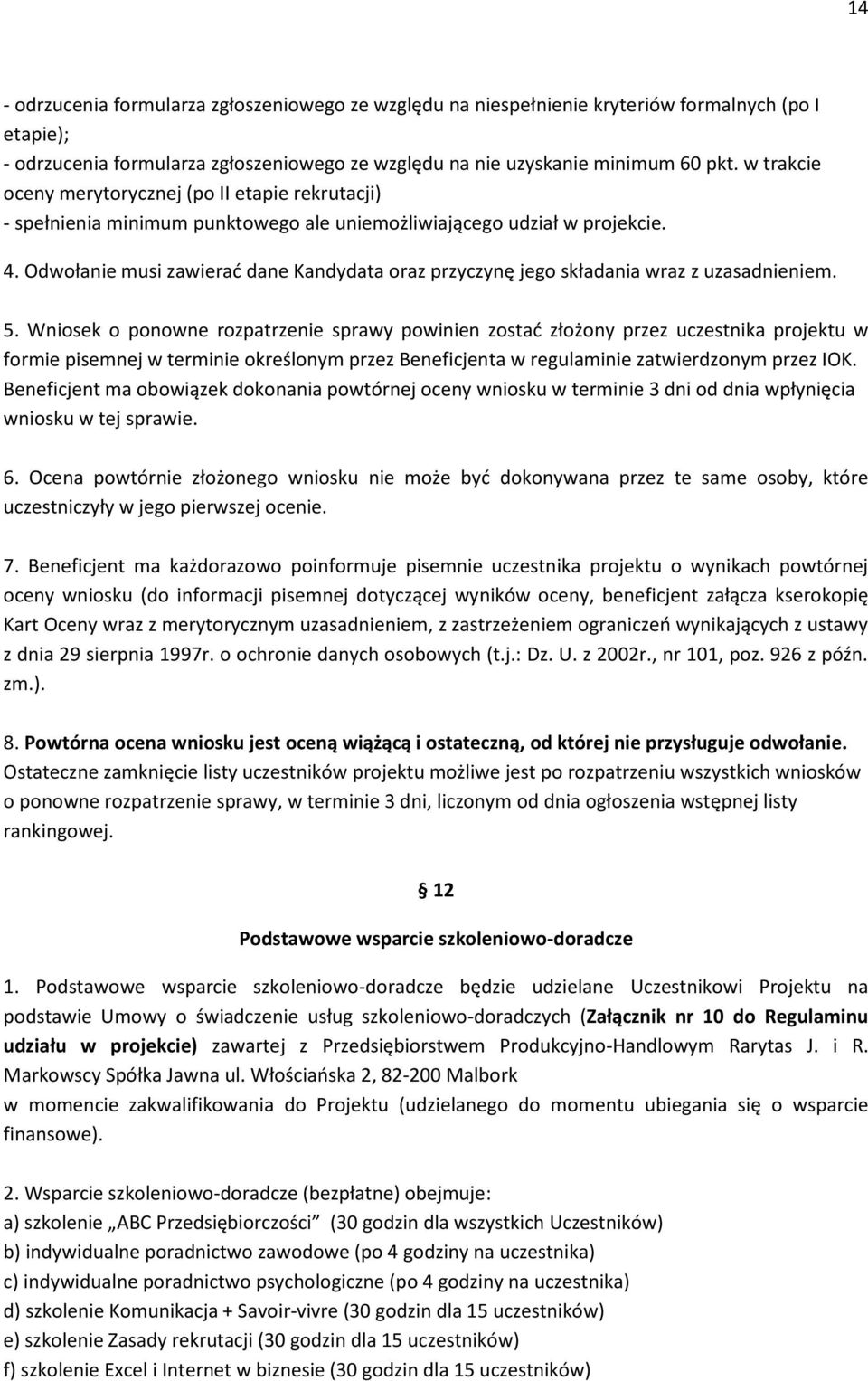 Odwołanie musi zawierać dane Kandydata oraz przyczynę jego składania wraz z uzasadnieniem. 5.