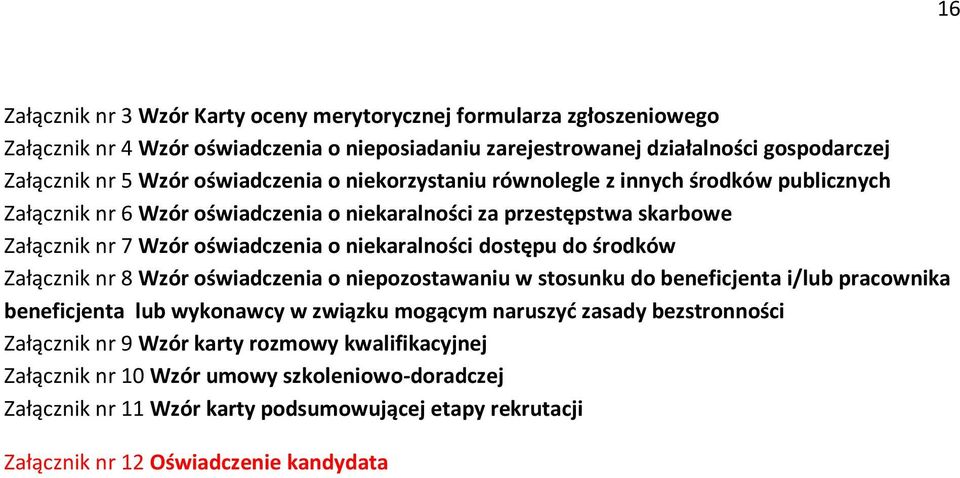 niekaralności dostępu do środków Załącznik nr 8 Wzór oświadczenia o niepozostawaniu w stosunku do beneficjenta i/lub pracownika beneficjenta lub wykonawcy w związku mogącym naruszyć zasady