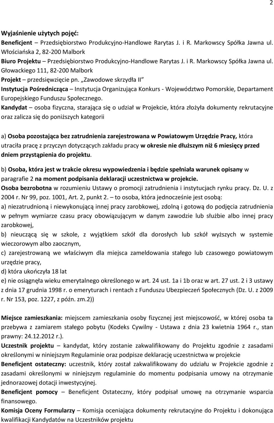 Zawodowe skrzydła II Instytucja Pośrednicząca Instytucja Organizująca Konkurs - Województwo Pomorskie, Departament Europejskiego Funduszu Społecznego.