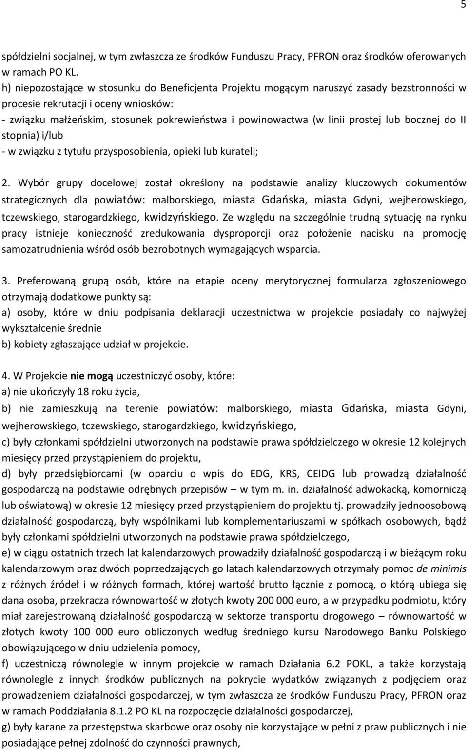 linii prostej lub bocznej do II stopnia) i/lub - w związku z tytułu przysposobienia, opieki lub kurateli; 2.
