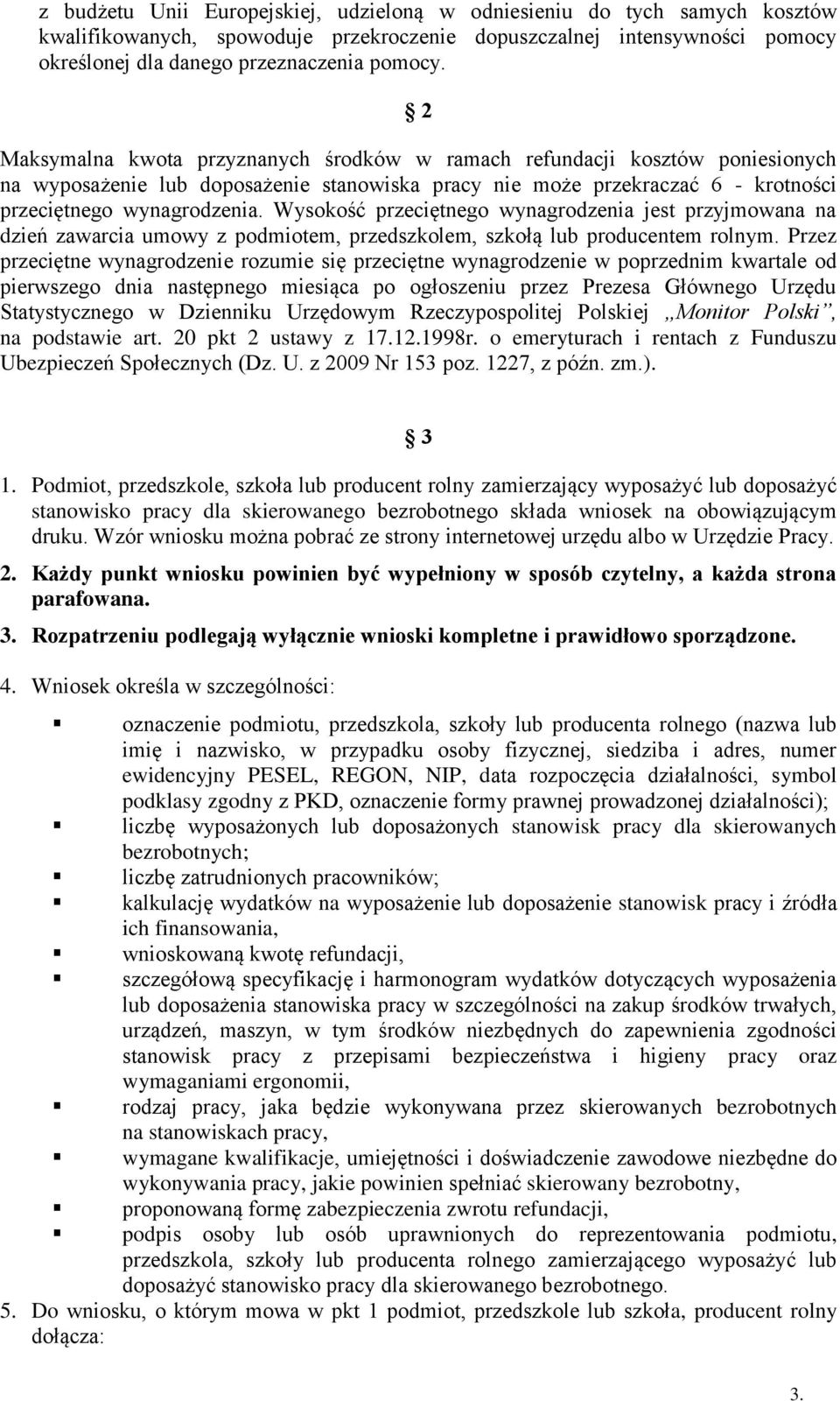 Wysokość przeciętnego wynagrodzenia jest przyjmowana na dzień zawarcia umowy z podmiotem, przedszkolem, szkołą lub producentem rolnym.