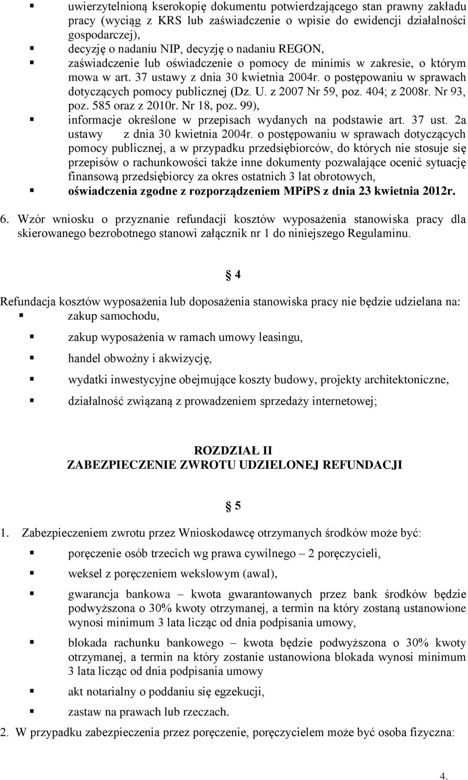 z 2007 Nr 59, poz. 404; z 2008r. Nr 93, poz. 585 oraz z 2010r. Nr 18, poz. 99), informacje określone w przepisach wydanych na podstawie art. 37 ust. 2a ustawy z dnia 30 kwietnia 2004r.