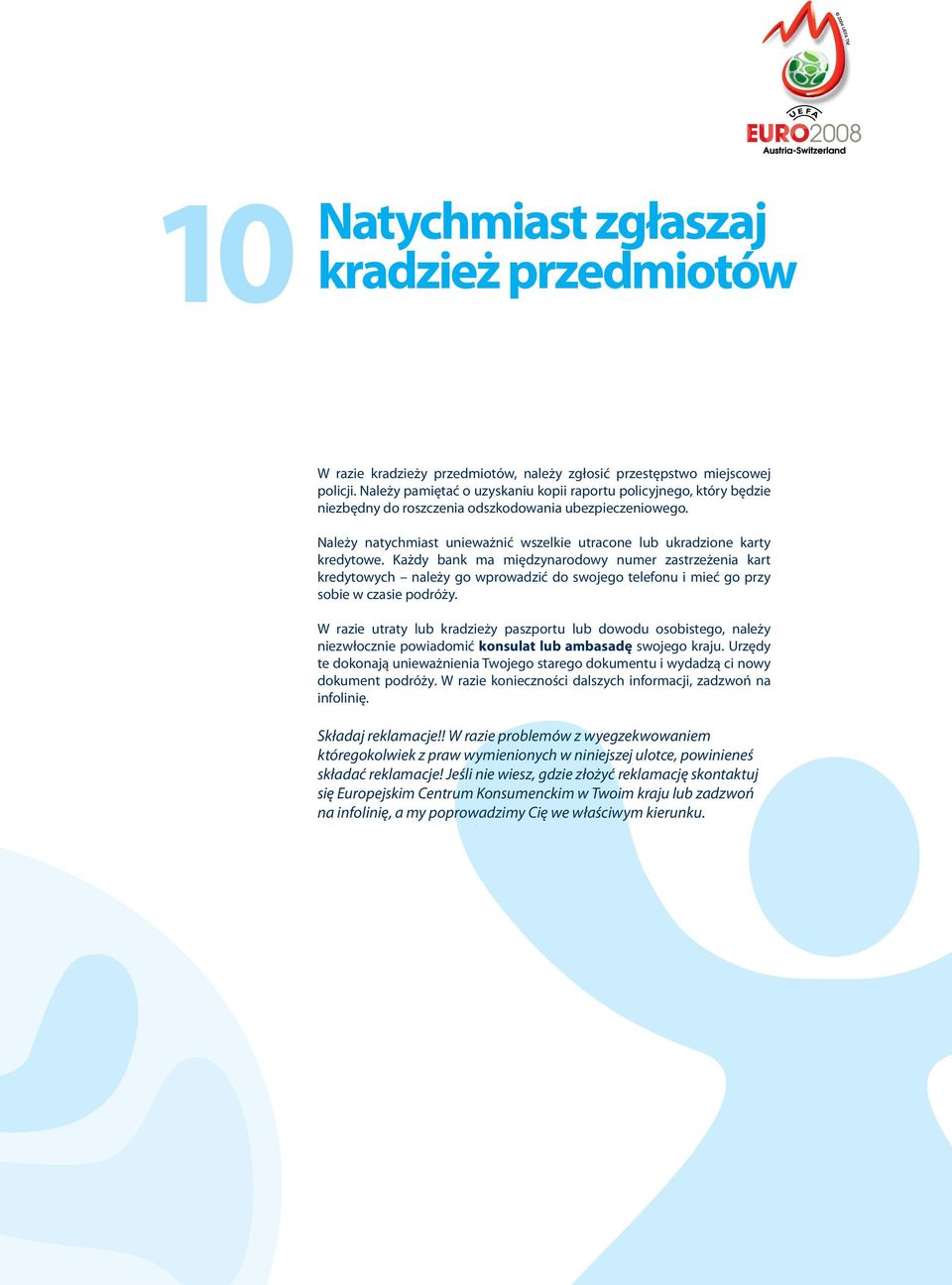 Należy natychmiast unieważnić wszelkie utracone lub ukradzione karty kredytowe.
