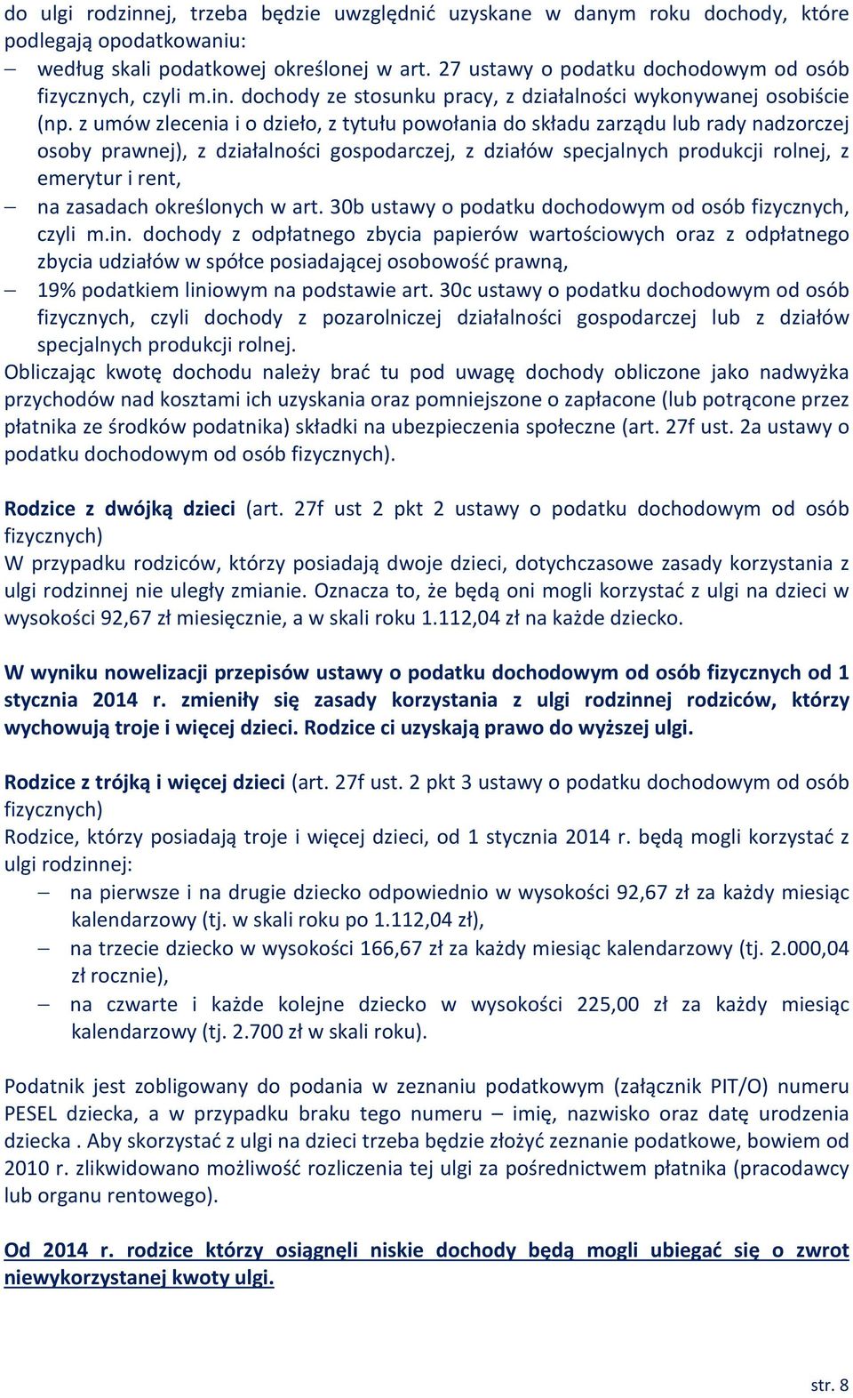 z umów zlecenia i o dzieło, z tytułu powołania do składu zarządu lub rady nadzorczej osoby prawnej), z działalności gospodarczej, z działów specjalnych produkcji rolnej, z emerytur i rent, na