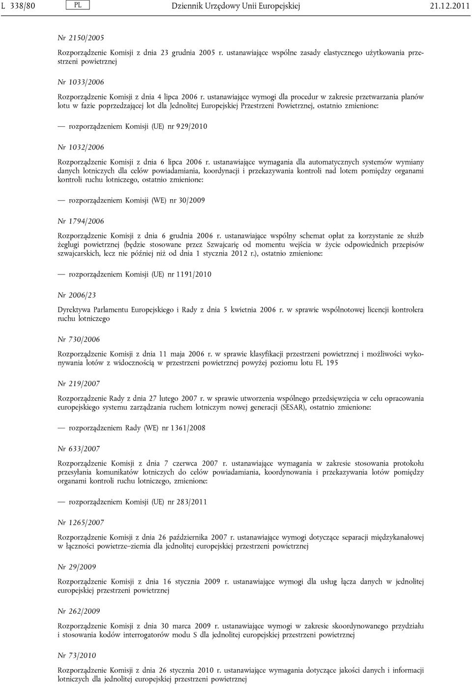 ustanawiające wymogi dla procedur w zakresie przetwarzania planów lotu w fazie poprzedzającej lot dla Jednolitej Europejskiej Przestrzeni Powietrznej, ostatnio zmienione: rozporządzeniem Komisji (UE)