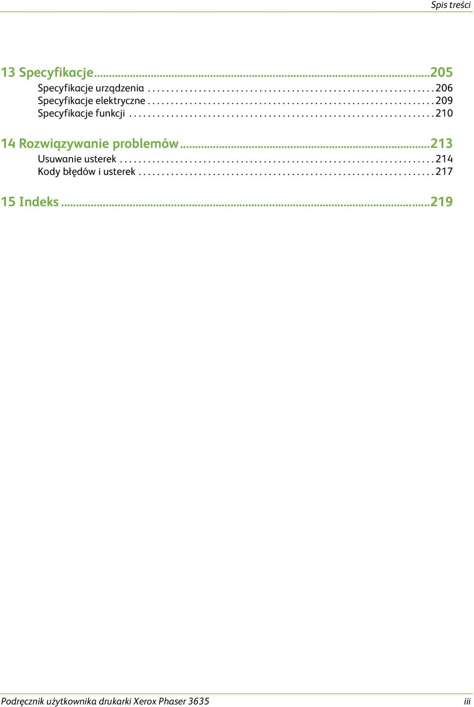 ..213 Usuwanie usterek.................................................................... 214 Kody błędów i usterek................................................................ 217 15 Indeks.