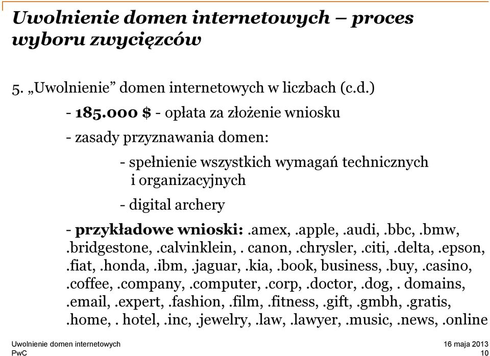 - przykładowe wnioski:.amex,.apple,.audi,.bbc,.bmw,.bridgestone,.calvinklein,. canon,.chrysler,.citi,.delta,.epson,.fiat,.honda,.ibm,.jaguar,.