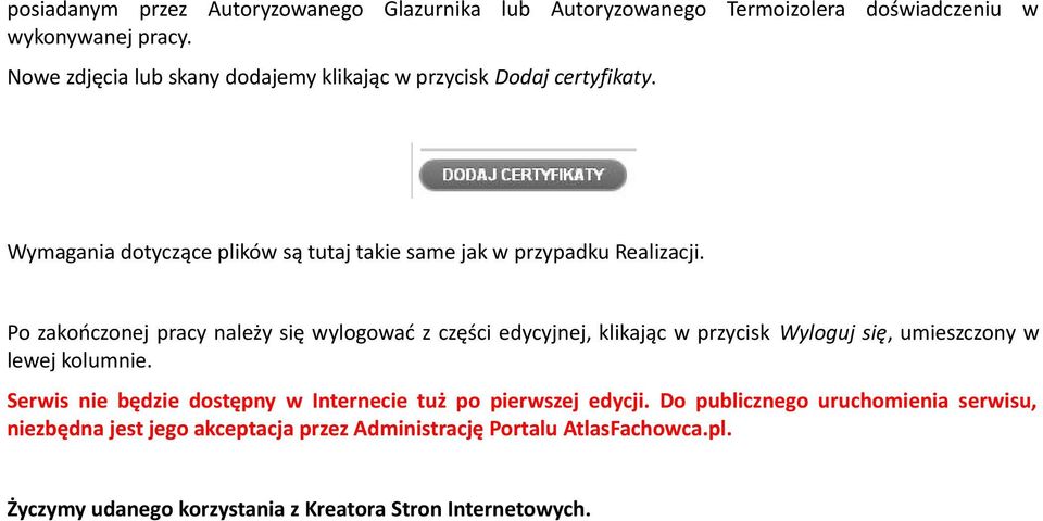 Po zakończonej pracy należy się wylogować z części edycyjnej, klikając w przycisk Wyloguj się, umieszczony w lewej kolumnie.