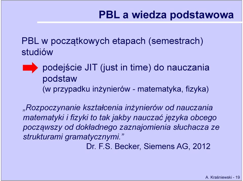 inżynierów od nauczania matematyki i fizyki to tak jakby nauczać języka obcego począwszy od