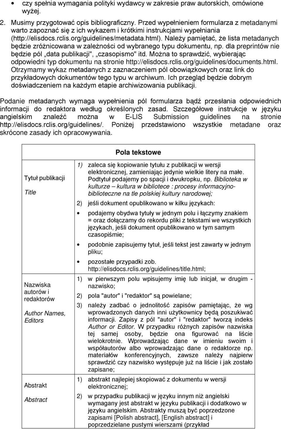 Należy pamiętać, że lista metadanych będzie zróżnicowana w zależności od wybranego typu dokumentu, np. dla preprintów nie będzie pól data publikacji", czasopismo" itd.