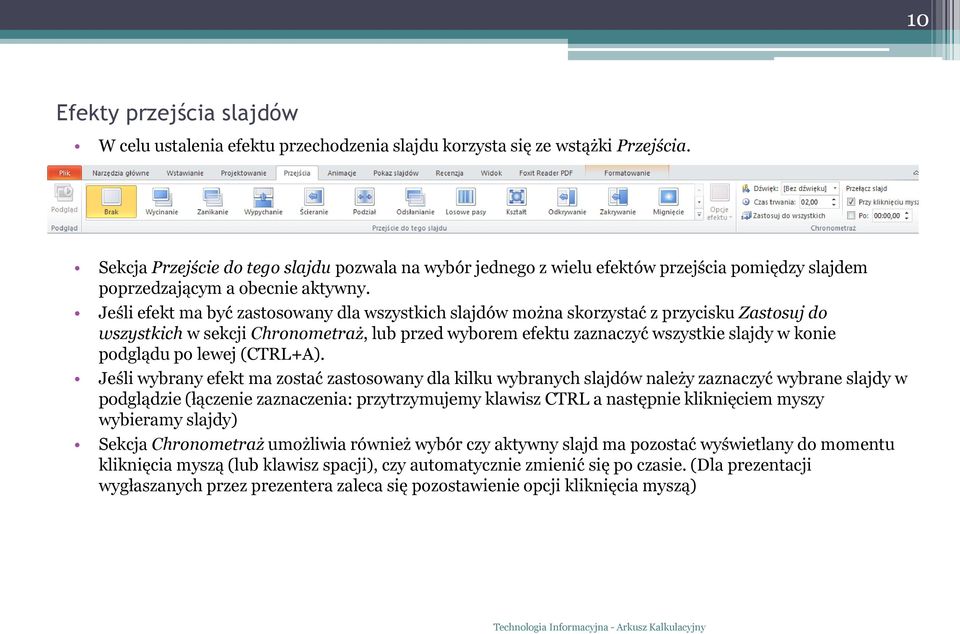 Jeśli efekt ma być zastosowany dla wszystkich slajdów można skorzystać z przycisku Zastosuj do wszystkich w sekcji Chronometraż, lub przed wyborem efektu zaznaczyć wszystkie slajdy w konie podglądu