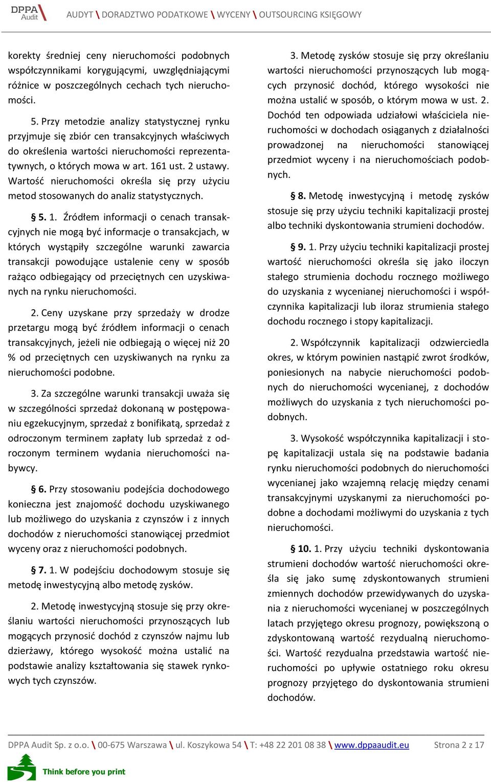 Wartość nieruchomości określa się przy użyciu metod stosowanych do analiz statystycznych. 5. 1.