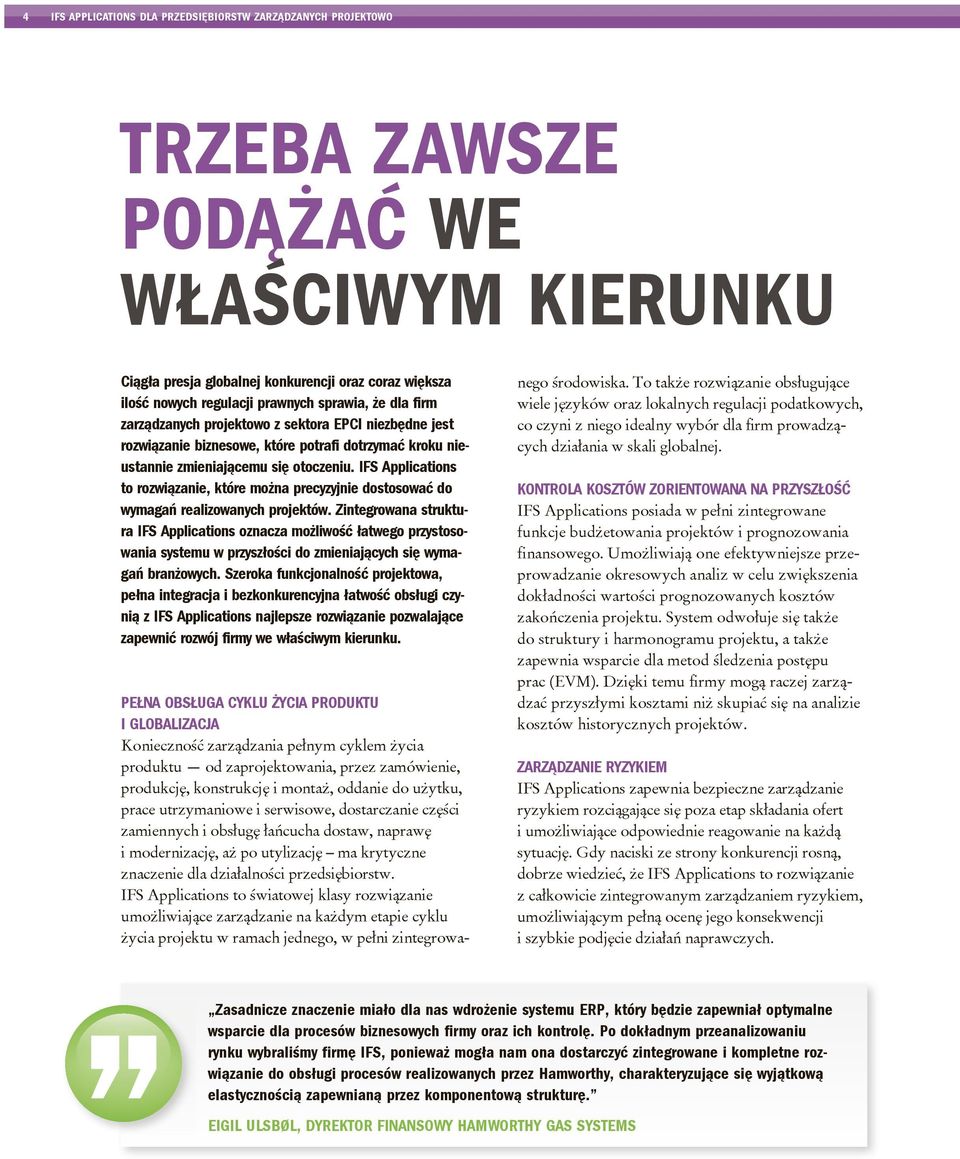 IFS Applications to rozwiązanie, które można precyzyjnie dostosować do wymagań realizowanych projektów.
