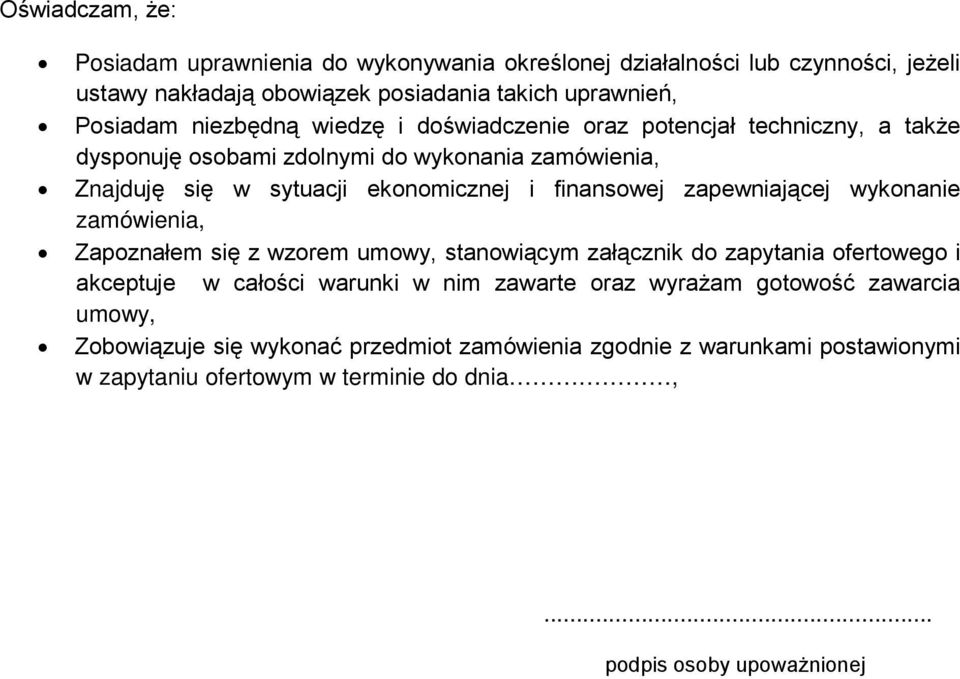 finansowej zapewniającej wykonanie zamówienia, Zapoznałem się z wzorem umowy, stanowiącym załącznik do zapytania ofertowego i akceptuje w całości warunki w nim zawarte