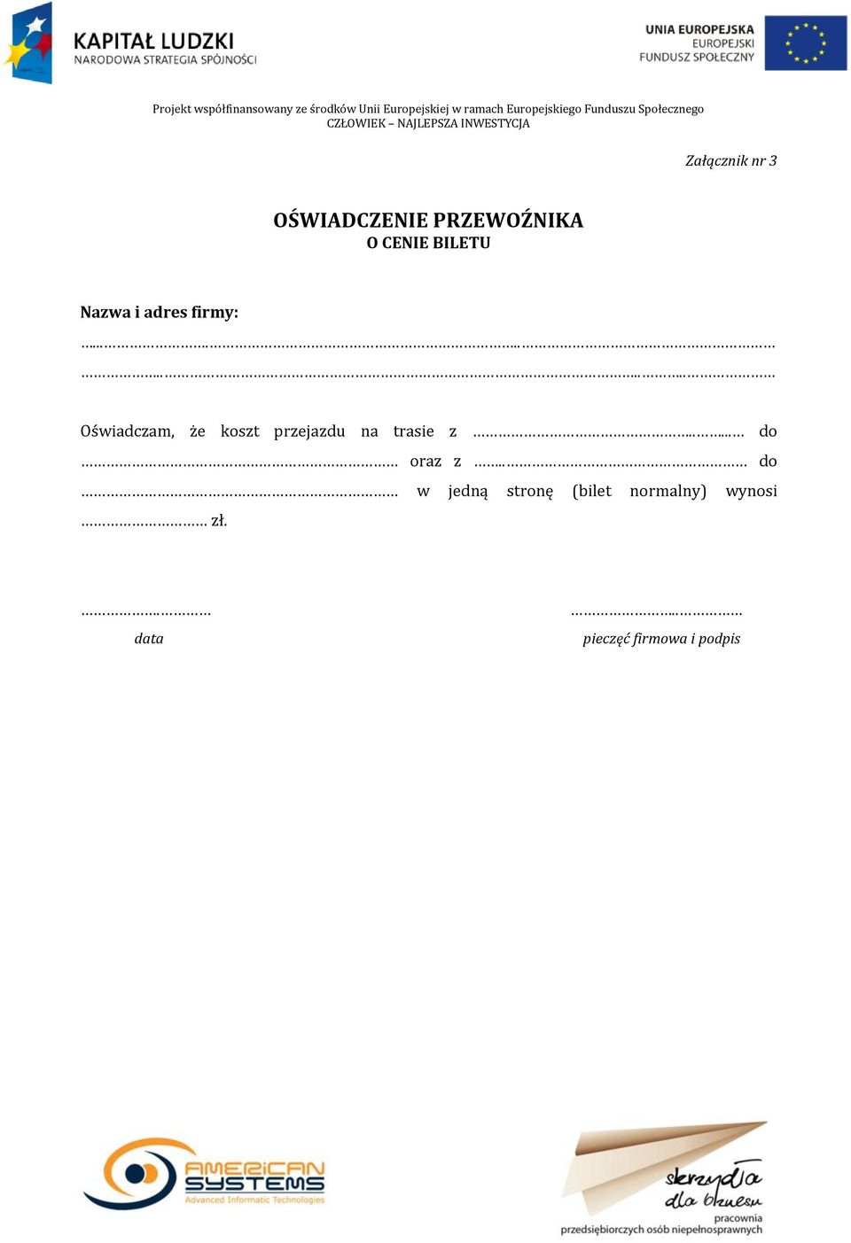 ........... Oświadczam, że koszt przejazdu na trasie z.