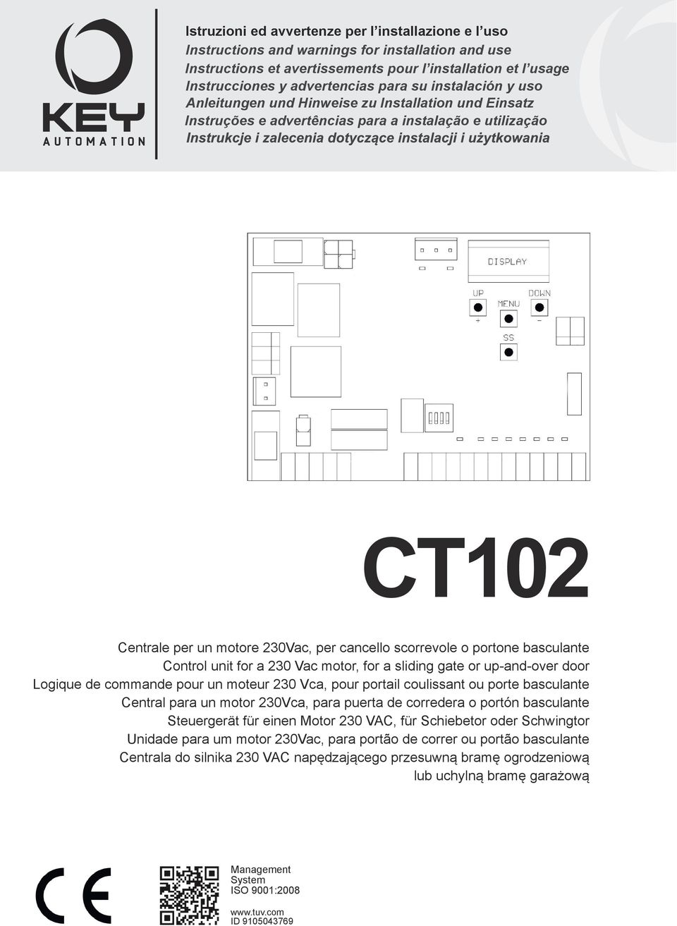 portone basculante Control unit for a 230 Vac motor, for a sliding gate or up-and-over door Logique de commande pour un moteur 230 Vca, pour portail coulissant ou porte basculante Central para un