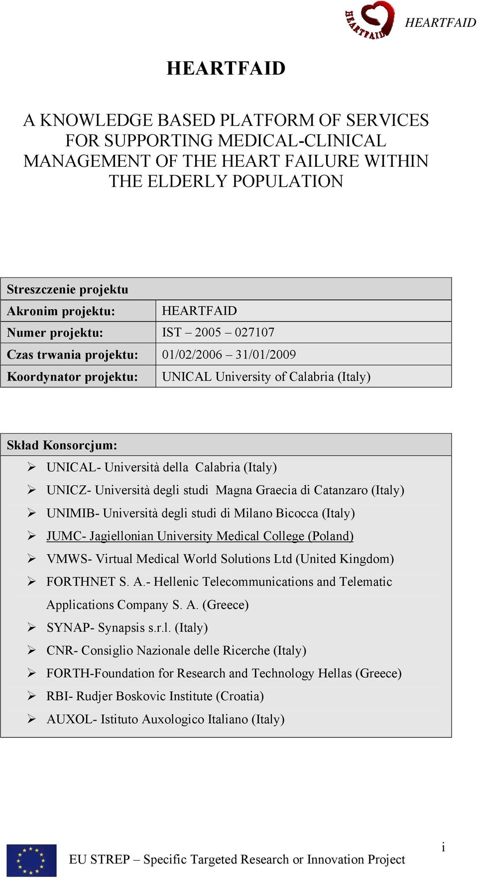 Università degli studi Magna Graecia di Catanzaro (Italy) UNIMIB- Università degli studi di Milano Bicocca (Italy) JUMC- Jagiellonian University Medical College (Poland) VMWS- Virtual Medical World