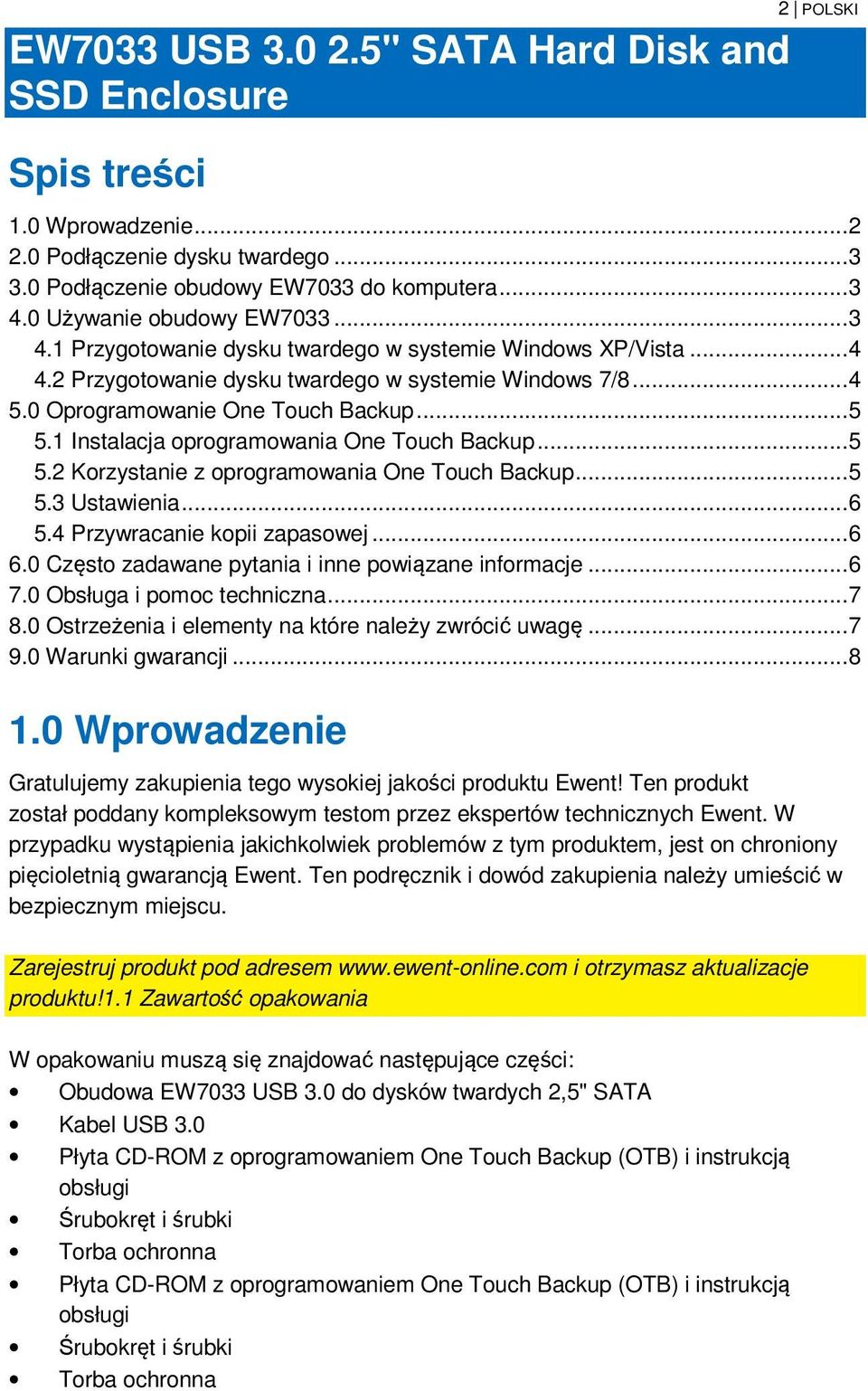 1 Instalacja oprogramowania One Touch Backup... 5 5.2 Korzystanie z oprogramowania One Touch Backup... 5 5.3 Ustawienia... 6 5.4 Przywracanie kopii zapasowej... 6 6.