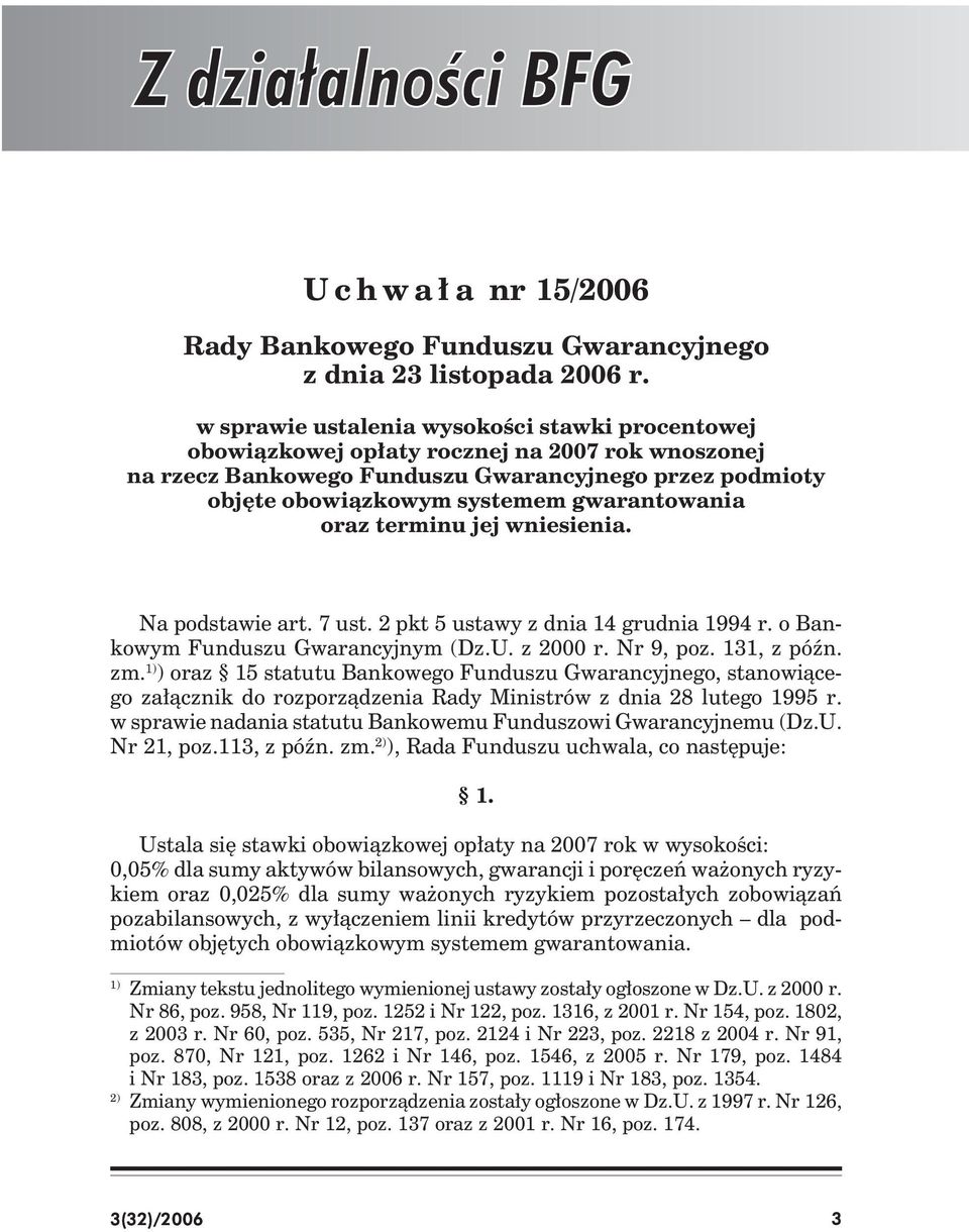 oraz terminu jej wniesienia. Na podstawie art. 7 ust. 2 pkt 5 ustawy z dnia 14 grudnia 1994 r. o Bankowym Funduszu Gwarancyjnym (Dz.U. z 2000 r. Nr 9, poz. 131, z późn. zm.