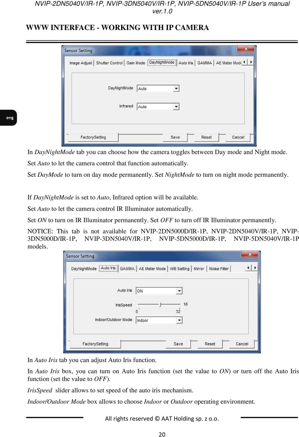 If DayNightMode is set to Auto, Infrared option will be available. Set Auto to let the camera control IR Illuminator automatically. Set ON to turn on IR Illuminator permanently.