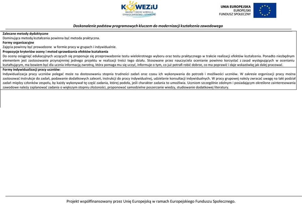 trakcie realizacji efektów kształcenia. onadto niezbędnym elementem jest zastosowanie przynajmniej jednego projektu w realizacji treści tego działu.