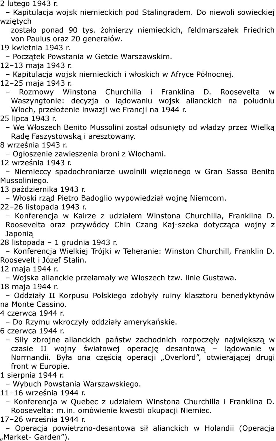 Rozmowy Winstona Churchilla i Franklina D. Roosevelta w Waszyngtonie: decyzja o lądowaniu wojsk alianckich na południu Włoch, przełożenie inwazji we Francji na 1944 r. 25 lipca 1943 r.