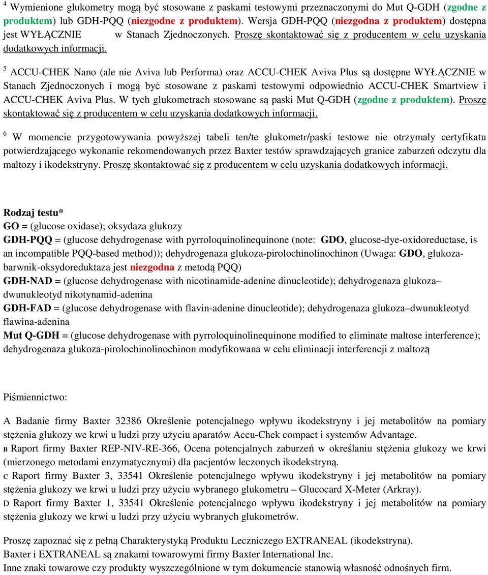 5 ACCU-CHEK Nano (ale nie Aviva lub Performa) oraz ACCU-CHEK Aviva Plus są dostępne WYŁĄCZNIE w Stanach Zjednoczonych i mogą być stosowane z paskami testowymi odpowiednio ACCU-CHEK Smartview i