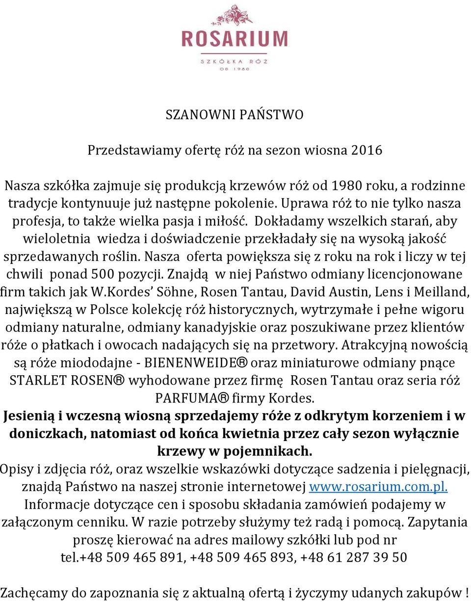 Nasza oferta powiększa się z roku na rok i liczy w tej chwili ponad 500 pozycji. Znajdą w niej Państwo odmiany licencjonowane firm takich jak W.