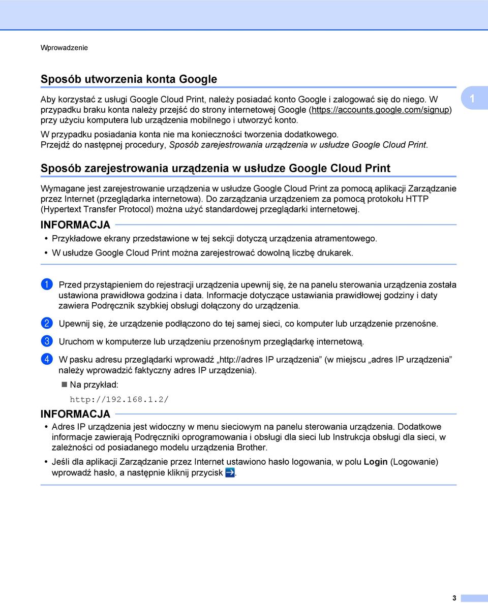 W przypadku posiadania konta nie ma konieczności tworzenia dodatkowego. Przejdź do następnej procedury, Sposób zarejestrowania urządzenia w usłudze Google Cloud Print.