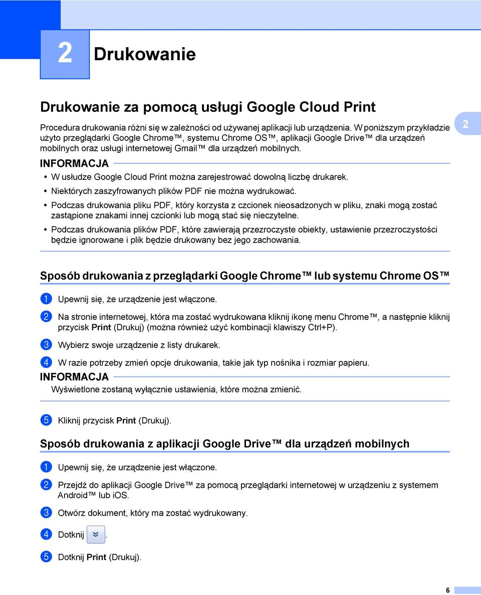 W usłudze Google Cloud Print można zarejestrować dowolną liczbę drukarek. Niektórych zaszyfrowanych plików PDF nie można wydrukować.