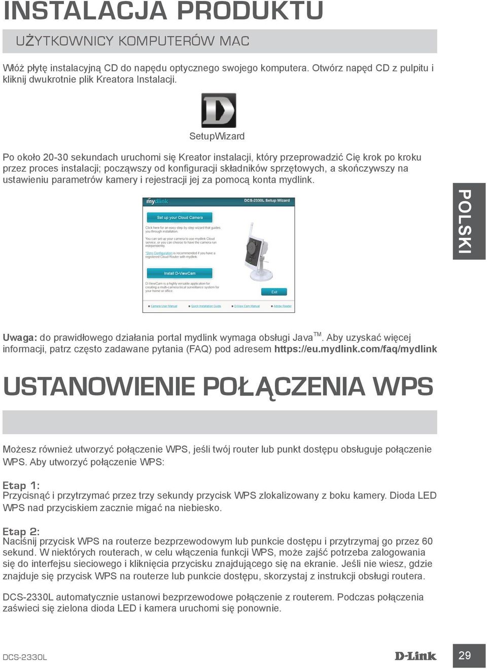 ustawieniu parametrów kamery i rejestracji jej za pomocą konta mydlink. POLSKI Uwaga: do prawidłowego działania portal mydlink wymaga obsługi Java TM.