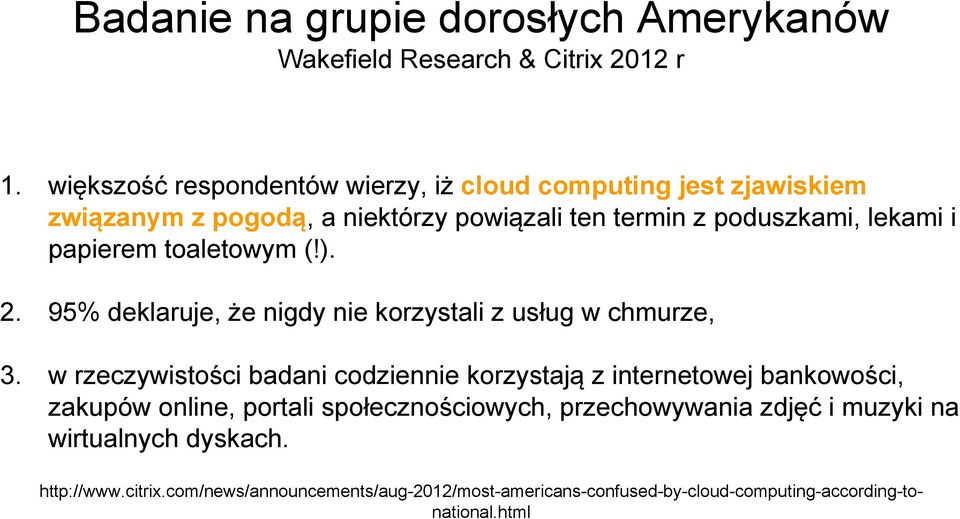 papierem toaletowym (!). 2. 95% deklaruje, że nigdy nie korzystali z usług w chmurze, 3.