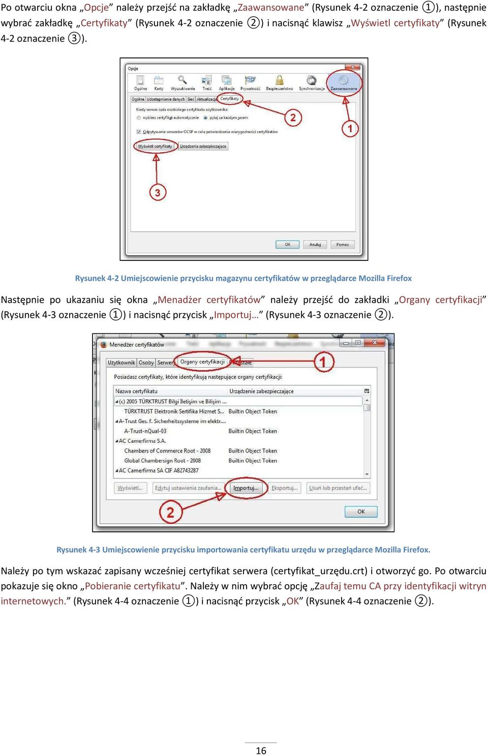 Rysunek 4-2 Umiejscowienie przycisku magazynu certyfikatów w przeglądarce Mozilla Firefox Następnie po ukazaniu się okna Menadżer certyfikatów należy przejść do zakładki Organy certyfikacji (Rysunek