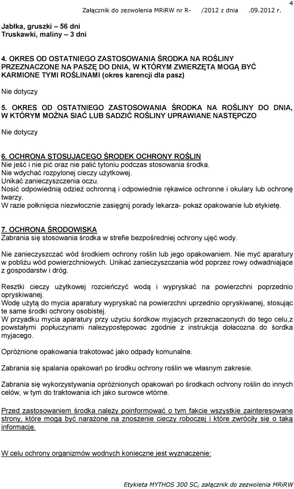 OKRES OD OSTATNIEGO ZASTOSOWANIA ŚRODKA NA ROŚLINY DO DNIA, W KTÓRYM MOŻNA SIAĆ LUB SADZIĆ ROŚLINY UPRAWIANE NASTĘPCZO 6.